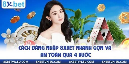 Cách đăng nhập 8xbet nhanh gọn và an toàn qua 4 bước