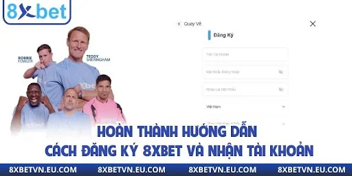 Hoàn thành hướng dẫn cách đăng ký 8xbet và nhận tài khoản
