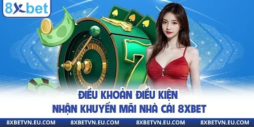 Quy định điều khoản điều kiện nhận khuyến mãi 8xbet