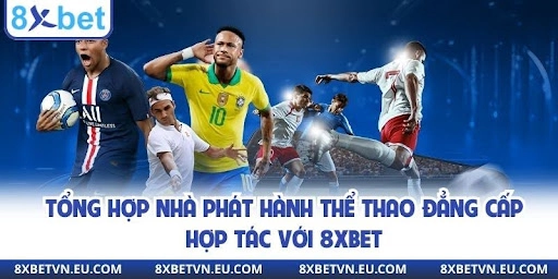 Tổng hợp nhà phát hành thể thao đẳng cấp hợp tác với 8XBET