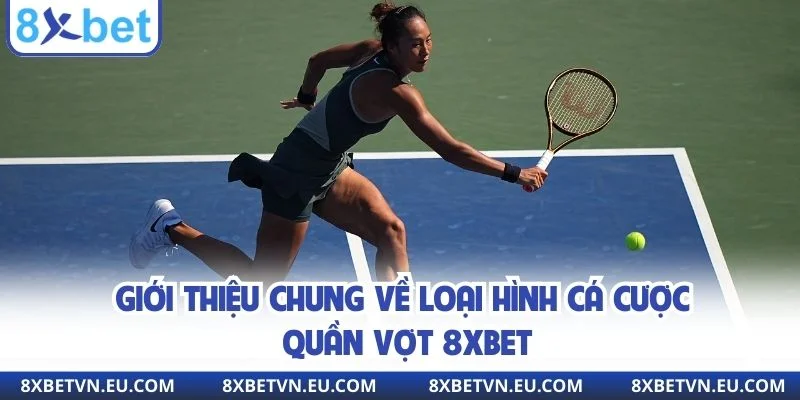 Giới thiệu chung về loại hình cá cược quần vợt 8xbet