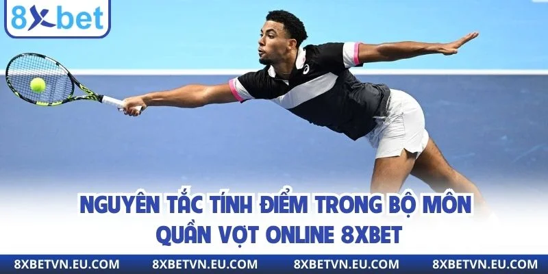 Nguyên tắc tính điểm trong bộ môn quần vợt online 8xbet