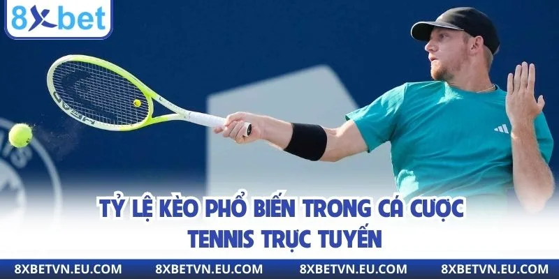 Tỷ lệ kèo phổ biến trong cá cược tennis trực tuyến