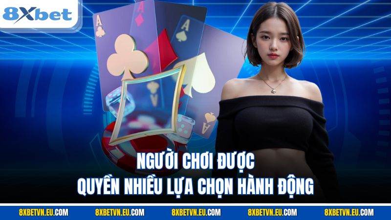 Người chơi được quyền nhiều lựa chọn hành động