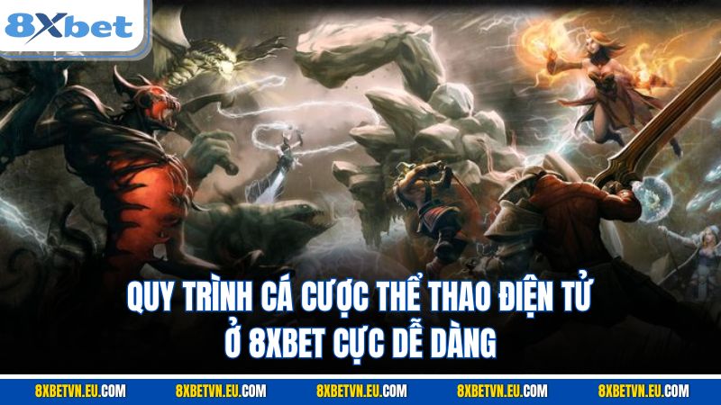 Quy trình cá cược thể thao điện tử ở 8XBET cực dễ dàng