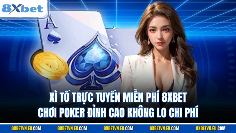 Xì Tố trực tuyến miễn phí 8XBET