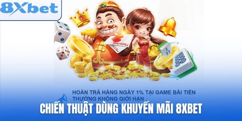 Chiến thuật dùng khuyến mãi 8xbet hiệu quả