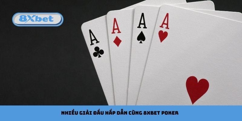 Nhiều giải đấu hấp dẫn cùng 8xbet Poker