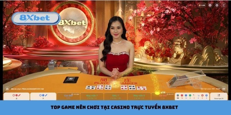 Top game nên chơi tại casino trực tuyến 8xbet